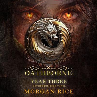 Oathborne: Year Three (Book 3 of the Oathborne Series) - Morgan Rice, Audio, 9781094388861