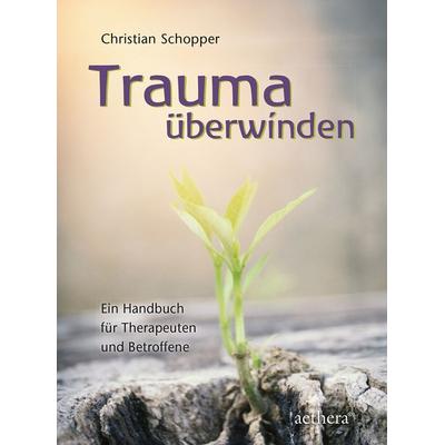 Trauma überwinden, Gebundene Ausgabe von Christian Schopper, Urachhaus, 978-3-8251-8013-3