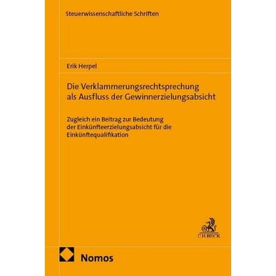 Die Verklammerungsrechtsprechung als Ausfluss der Gewinnerzielungsabsicht, Taschenbuch von Erik Herpel, Nomos, 978-3-7560-2495-7