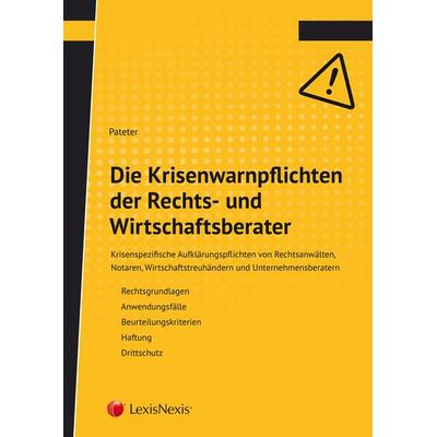 Die Krisenwarnpflichten der Rechts- und Wirtschaftsberater, Taschenbuch von Klaus Pateter, LexisNexis Verlag ARD ORAC GmbH, 978-3-7007-6957-6