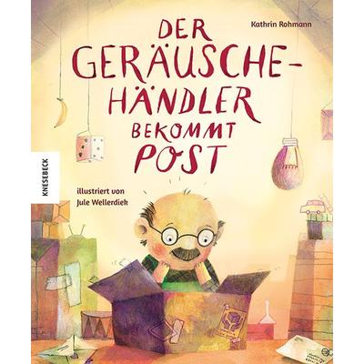 Der Geräuschehändler bekommt Post, Gebundene Ausgabe von Kathrin Rohmann, Knesebeck, 978-3-95728-949-0