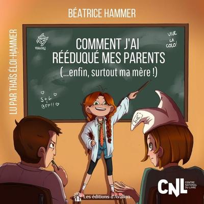 Comment j'ai rééduqué mes parents - Béatrice Hammer, Audio, 9782384391363