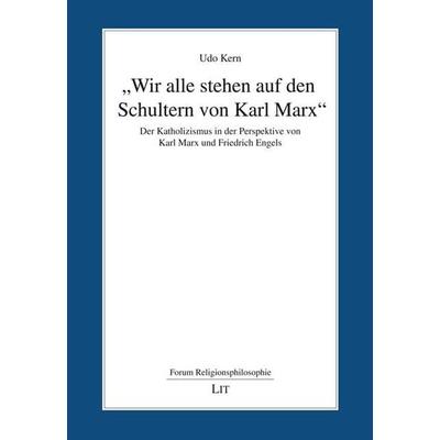 Kern, U: 'Wir alle stehen auf den Schultern von Karl Marx'; Taschenbuch von Udo Kern, Lit Verlag, 978-3-643-15300-5