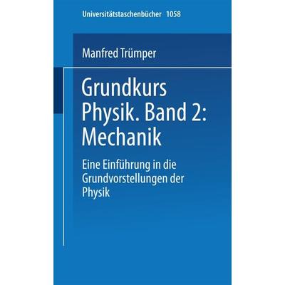 Grundkurs Physik Band 2: Mechanik, Taschenbuch von Trümper, Steinkopff, 978-3-7985-0566-7