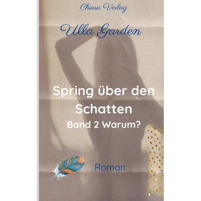 Spring über den Schatten, Taschenbuch von Ulla Garden, Chiara-Verlag, 978-94-038-7846-1