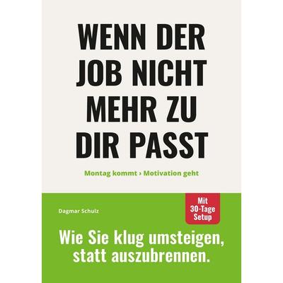 Wenn der Job nicht mehr zu dir passt: Montag kommt - Motivation geht., Taschenbuch von Dagmar Schulz, Tredition, 978-3-384-69709-7