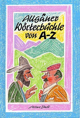 Artur Jall - Allgäuer Wörterbüchle von A-Z - Preis vom 05.10.2026 03:47:11 h