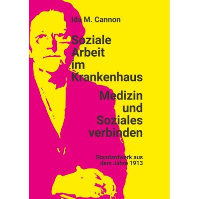 Soziale Arbeit im Krankenhaus, Gebundene Ausgabe von Ida M. Cannon, BoD – Books on Demand, 978-3-7528-1037-0
