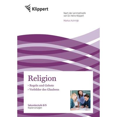Regeln und Gebote - Vorbilder des Glaubens, Geheftet von Markus Kuhnigk, Klippert Verlag in der AAP Lehrerwelt GmbH, 978-3-403-09211-7