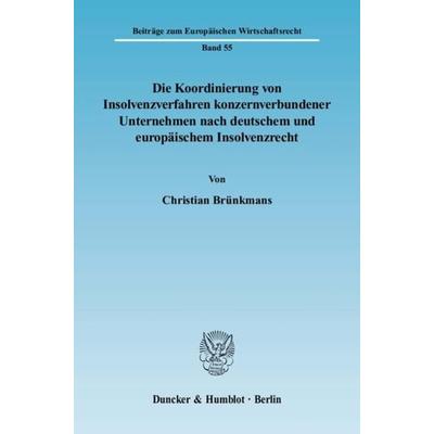 Die Koordinierung von Insolvenzverfahren konzernverbundener Unternehmen nach deutschem und europäischem Insolvenzrecht., Taschenbuch von Christian
