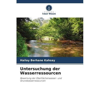 Untersuchung der Wasserressourcen, Taschenbuch von Hailay Berhane Kahsay, Verlag Unser Wissen, 978-620-2-94232-4