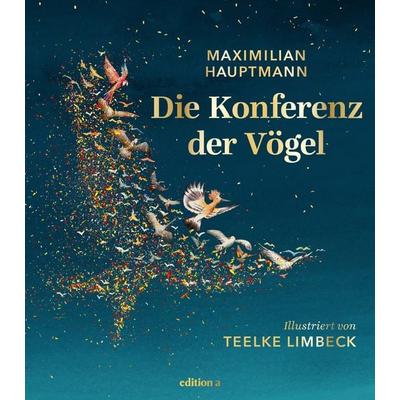 Die Konferenz der Vögel, Gebundene Ausgabe von Maximilian Hauptmann, Edition a