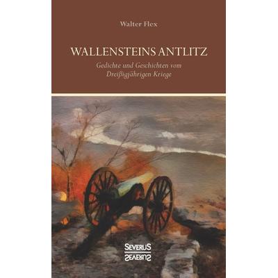 Wallensteins Antlitz, Taschenbuch von Walter Flex, Severus Verlag, 978-3-95801-731-3