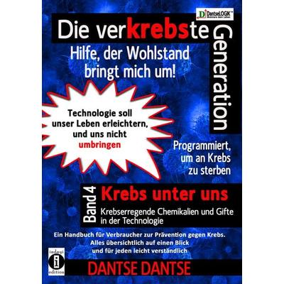 Die verKREBSte Generation - Hilfe, der Wohlstand bringt mich um! Band 4, Taschenbuch von Dantse Dantse, Indayi edition, 978-3-947003-05-1