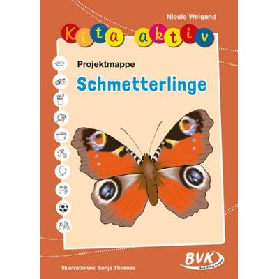 Kita aktiv Projektmappe Schmetterlinge, Geheftet von Nicole Weigand, BVK Buch Verlag Kempen GmbH, 978-3-86740-650-5