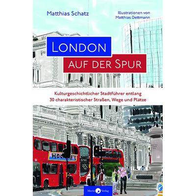 London auf der Spur, Gebundene Ausgabe von Matthias Schatz, Morio, 978-3-949749-11-7