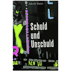 Schuld und Unschuld, Belletristik von Jakob Stein
