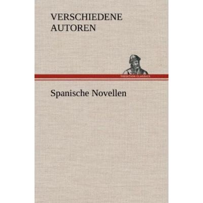Spanische Novellen, Gebundene Ausgabe von Verschiedene Autoren, Tredition, 978-3-8472-6954-0