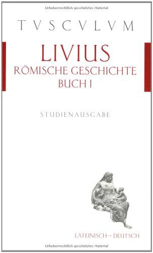 Titus Livius - Römische Geschichte /Ab urbe condita I. Lat. /Dt.: Römische Geschichte. Buch 1. Lateinisch und deutsch: Buch 1 - Preis vom 30.09.2026 09:01:18 h