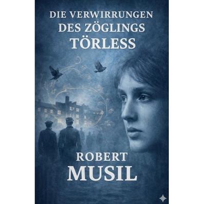 Klassische Moderne / Die Verwirrungen des Zöglings Törleß, Taschenbuch von Robert Musil, Epubli, 978-3-565-37515-8