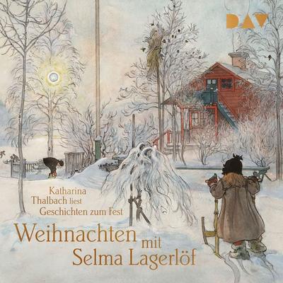 Weihnachten mit Selma Lagerlöf. Geschichten zum Fest - Selma Lagerlöf, Audio, 9783742435897