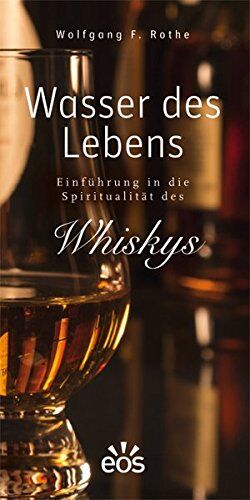 Rothe, Wolfgang F - Wasser des Lebens - Einführung in die Spiritualität des Whiskys - Preis vom 17.10.2026 19:25:27 h