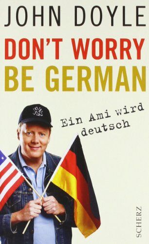 John Doyle - Don't worry, be German: Ein Ami wird deutsch - Preis vom 09.10.2026 07:28:09 h