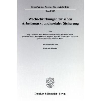 Wechselwirkungen zwischen Arbeitsmarkt und sozialer Sicherung., Taschenbuch von Winfried Schmähl, Duncker & Humblot, 978-3-428-10697-4