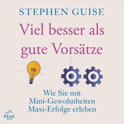 Viel besser als gute Vorsätze - Stephen Guise, Audio, 9781628611496