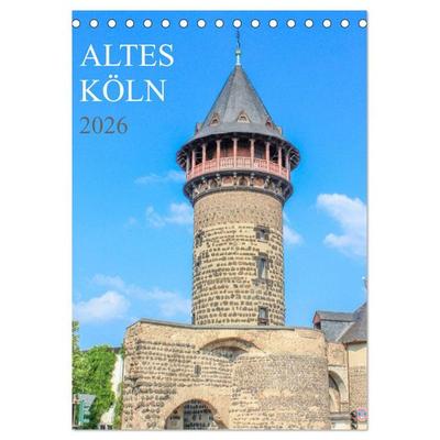 Altes Köln (Tischkalender 2026 DIN A5 hoch), CALVENDO Monatskalender