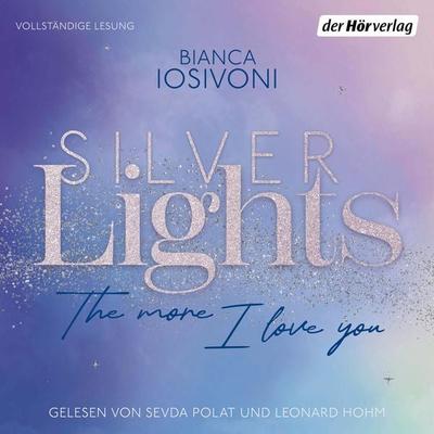 Silver Lights - The more I love you - Bianca Iosivoni, Audio, 9783844554533