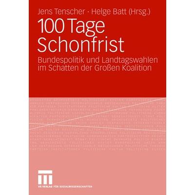 100 Tage Schonfrist, Taschenbuch von Jens Tenscher,Helge Batt, VS Verlag für Sozialwissenschaften, 978-3-531-15197-7
