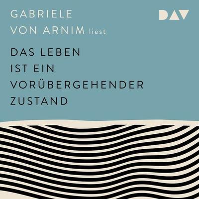Das Leben ist ein vorübergehender Zustand - Gabriele Armin, Audio, 9783742419132
