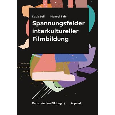 Spannungsfelder interkultureller Filmbildung, Taschenbuch von Katja Lell,Manuel Zahn, Kopaed, 978-3-96848-724-3