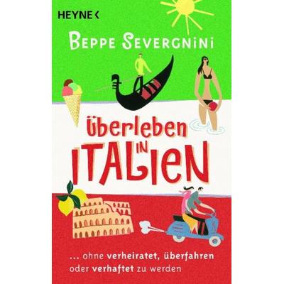 Überleben in Italien -, Taschenbuch von Beppe Severgnini, Heyne