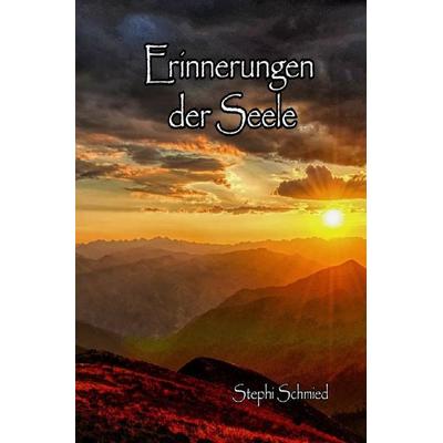 Erinnerungen der Seele, Taschenbuch von Stephi Schmied, Epubli, 978-3-565-18536-8