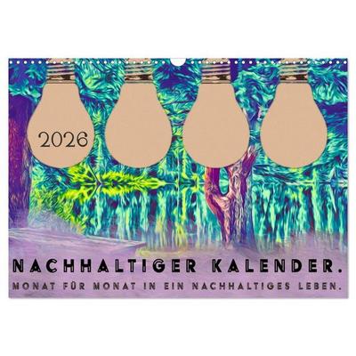 Nachhaltiger Kalender. Monat für Monat in ein nachhaltiges Leben. (Wandkalender 2026 DIN A3 quer), CALVENDO Monatskalender