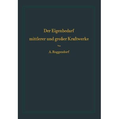 Der Eigenbedarf mittlerer und großer Kraftwerke, Taschenbuch von Alexander Roggendorf, Springer Berlin, 978-3-642-92579-5