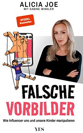 Alicia Joe - Falsche Vorbilder: Wie Influencer uns und unsere Kinder manipulieren (SPIEGEL-BESTSELLER) - Preis vom 09.10.2026 07:28:09 h