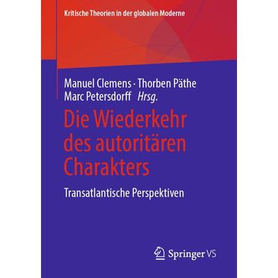 Die Wiederkehr des autoritären Charakters, Taschenbuch von , Springer Fachmedien Wiesbaden GmbH, 978-3-658-36202-7