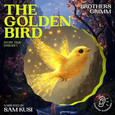 The Golden Bird (Story Time, Episode 1) - The Brothers Grimm, Audio, 9783711909022