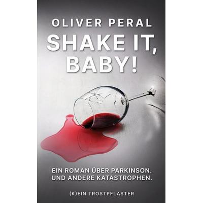 Shake it, Baby!, Taschenbuch von Oliver Peral, BoD – Books on Demand, 978-3-8192-8376-5