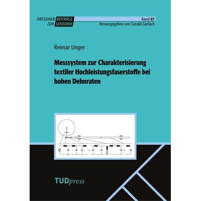 Messsystem zur Charakterisierung textiler Hochleistungsfaserstoffe bei hohen Dehnraten, Taschenbuch von Reimar Unger, TUDpress, 978-3-95908-458-1