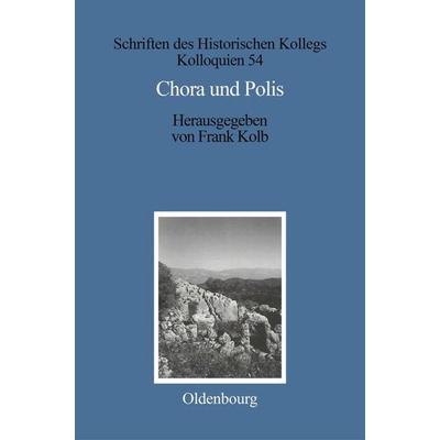 Chora und Polis, Gebundene Ausgabe von Frank Kolb, De Gruyter Oldenbourg, 978-3-486-56730-4