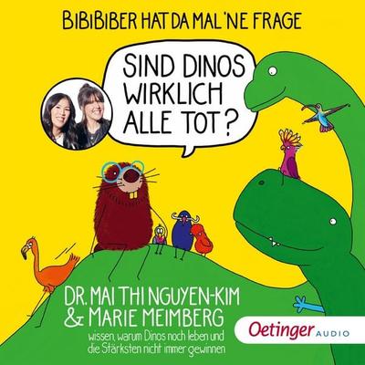 BiBiBiber hat da mal 'ne Frage. Sind Dinos wirklich alle tot? - Mai Thi Nguyen-Kim,Marie Meimberg, Audio, 9783837395648