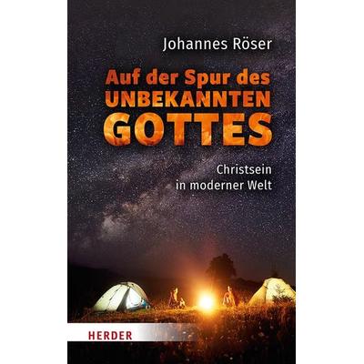 Auf der Spur des unbekannten Gottes, Gebundene Ausgabe von Johannes Röser, Herder, 978-3-451-03353-7