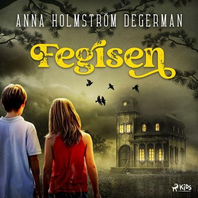 Fegisen - Anna Holmström Degerman, Audio, 9788728111406
