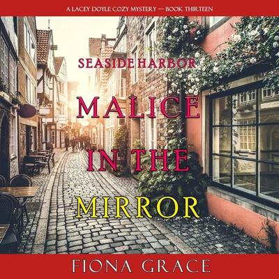 Malice in the Mirror (A Lacey Doyle Cozy Mystery—Book 13) - Fiona Grace, Audio, 9798341582767