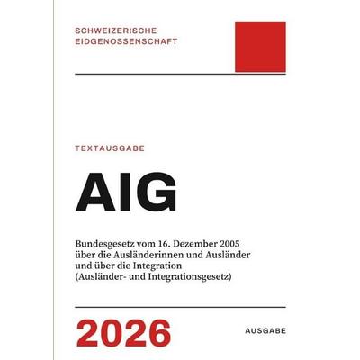 AIG – Ausländer- und Integrationsgesetz, Taschenbuch von Gesetze24 Schweiz, Epubli, 978-3-565-63029-5