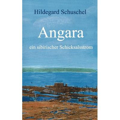 Angara, Taschenbuch von Hildegard Schuschel, BoD – Books on Demand, 978-3-8334-9137-5